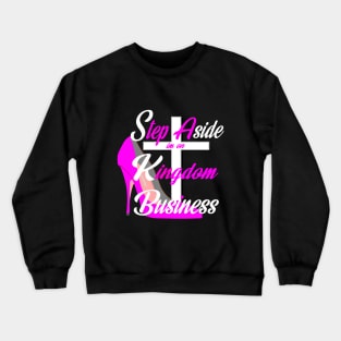 Kingdom Business - Step Aside Crewneck Sweatshirt